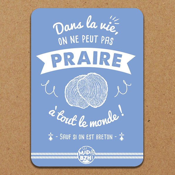 MAD BZH - Carte Postale “Dans la vie, on ne peut pas praire à tout le monde … sauf si on est breton” - carte postale